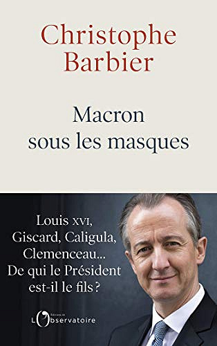 Macron sous les masques - Christophe Barbier (2019)