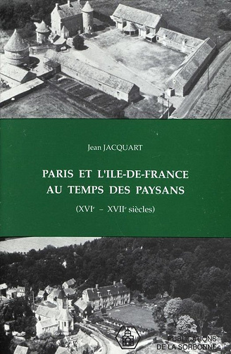 Paris et l’Ile de France au temps des paysans (XVI-XVIIe siècles) - Jen Jacquart