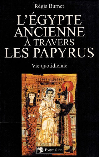 L’Egypte ancienne à travers les Papyrus - Régis Burnet