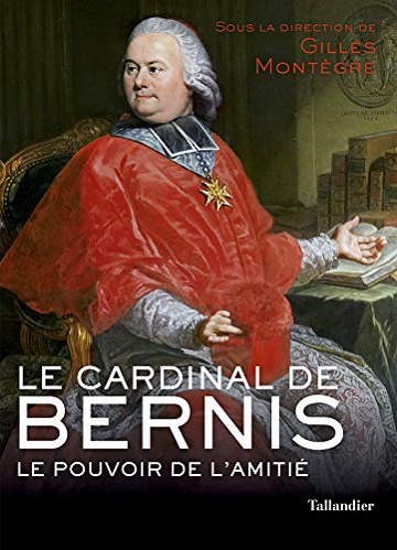 Le cardinal de Bernis: Le pouvoir de l’amitié - Gilles Montegre (2019)