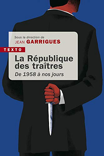 La République des traîtres: De 1958 à nos jours - Jean Garrigues (2020)