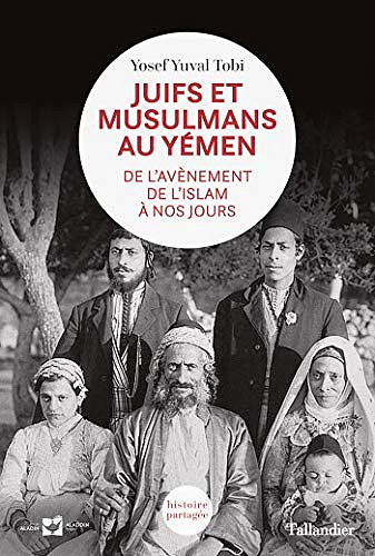 Juifs et musulmans au Yémen: De l’avènement de l’islam à nos jours - Yosef Yuval Tobi (2019)