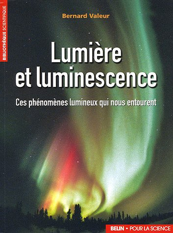 Lumière et luminescence - Bernard Valeur