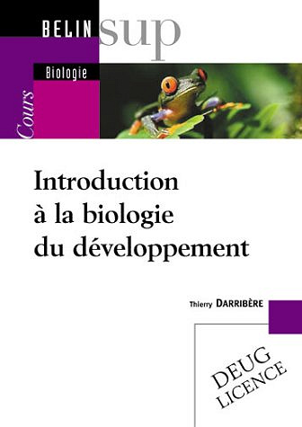 Introduction à la biologie du développement - Thierry Darribère