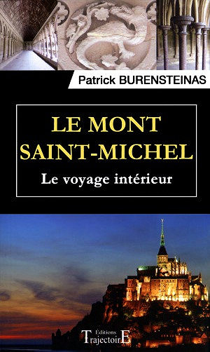 Le Mont Saint-Michel, le voyage interieur - Patrick Burensteinas