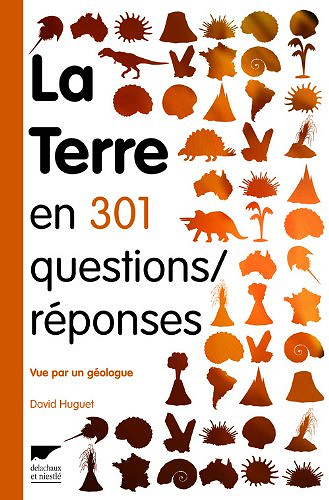 La Terre en 301 questions-réponses - David Huguet