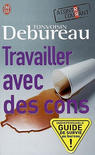 Travailler avec des cons - Tonvoisin Debureau