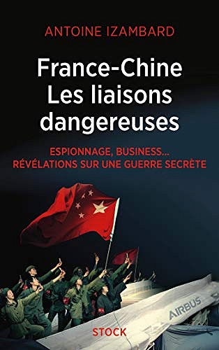 France Chine, les liaisons dangereuses - Antoine Izambard (2019)