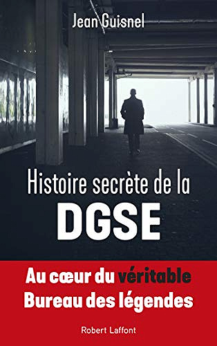 Histoire secrète de la DGSE - Jean Guisnel (2019)