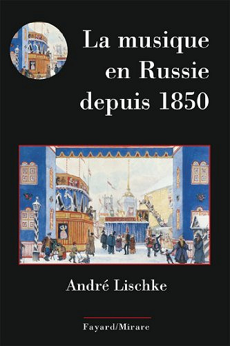 La musique en Russie depuis 1850 - Andre Lischke