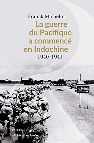 La Guerre du Pacifique a commencé en Indochine - Franck Michelin (2019)