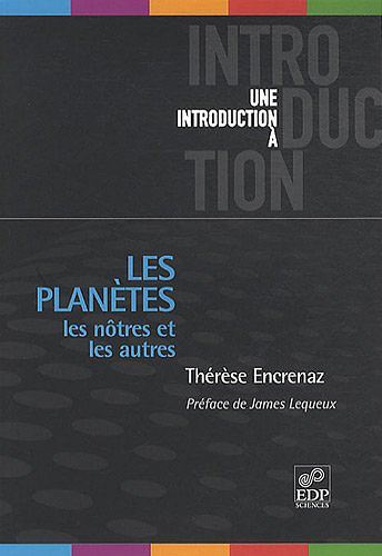 Les planètes : Les nôtres et les autres - Thérèse Encrenaz