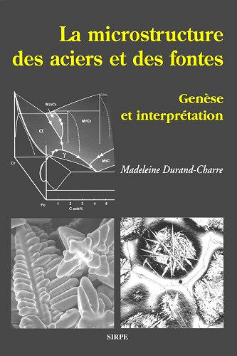 La microstructure des aciers et des fontes - Madeleine Durand-Charre