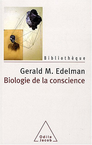 Biologie de la conscience - Gerald M. Edelman