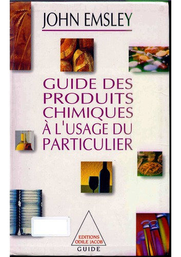 Guide des produits chimiques à l’usage du particulier - John Emsley