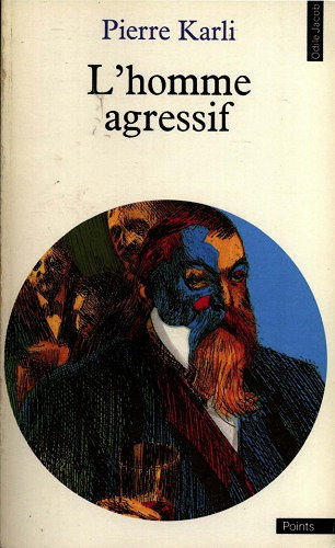 L’homme agressif - Pierre Karli