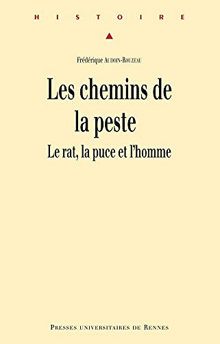 Les chemins de la peste - Le rat, la puce et l’homme - Fréderique Audoin-Rouzeau