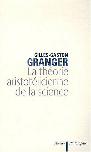 La théorie aristotélicienne de la science - Gilles-Gaston Granger