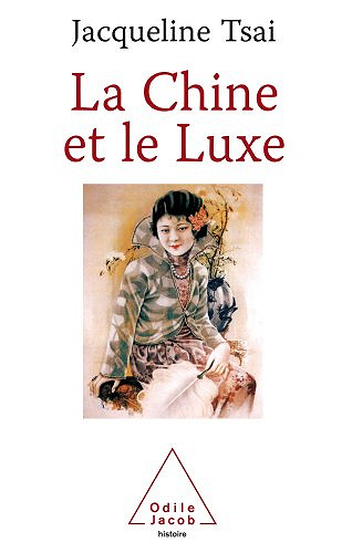La Chine et le Luxe - Jacqueline Tsai