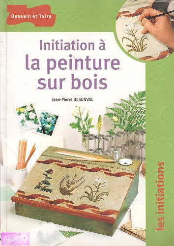 Initiation à la peinture sur bois - Jean-Pierre Besenval