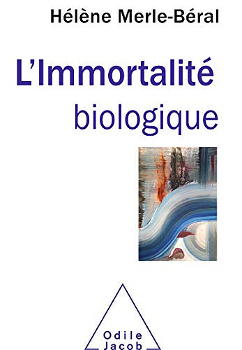 L’Immortalité biologique - Hélène Merle-Béral (2020)