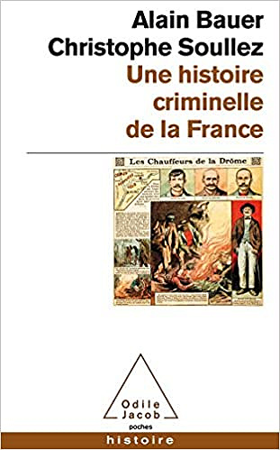 Alain BauerChristophe Soullez - Une histoire criminelle de la France