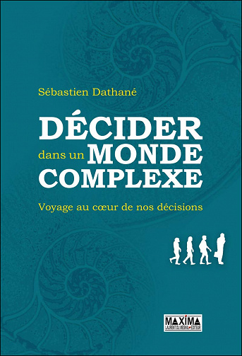 Décider dans un monde complexe - Sébastien Dathané