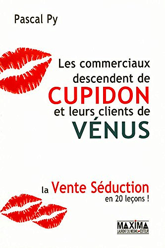 Les commerciaux descendent de Cupidon et leurs clients d’Aphrodite - Pascal Py