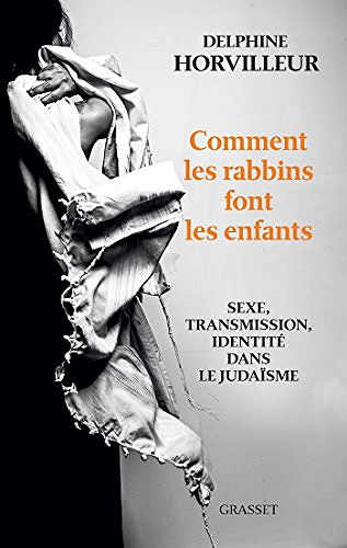Comment les rabbins font les enfants - Delphine Horvilleur