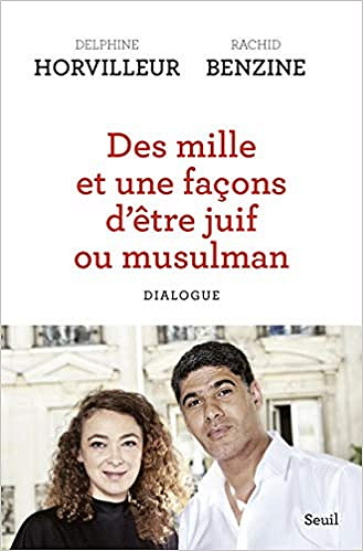 Des mille et une façons d’être juif ou musulman - Dialogue - Delphine Horvilleur et Rachid Benzine
