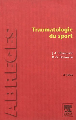 Traumatologie du sport - Jean-Claude Chanussot, Raymond-Gilbert Danowski