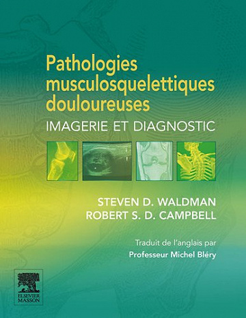 Pathologies musculosquelettiques douloureuses - Steven D. Waldman, Robert Campbell, Michel Bléry