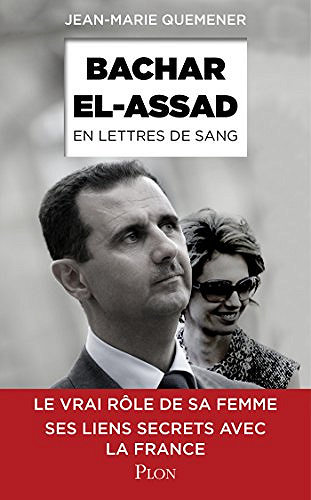 Bachar al-Assad, en lettres de sang - Jean-Marie Quéméner