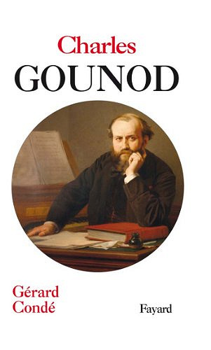 Charles Gounod - Gérard Condé