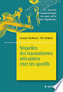 Séquelles des traumatismes articulaires chez les sportifs - Jacques Rodineau; Eric Rolland