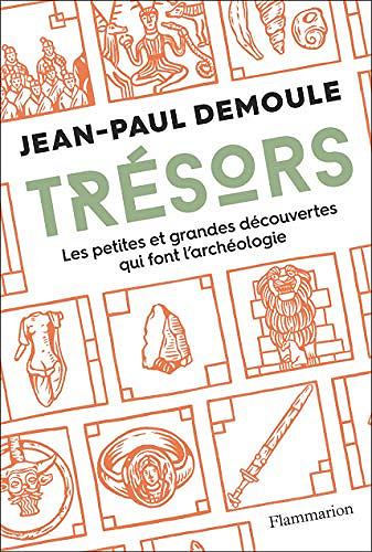 Trésors. Les petites et grandes difficultés qui font l’archéologie - Jean-Paul Demoule (2019)