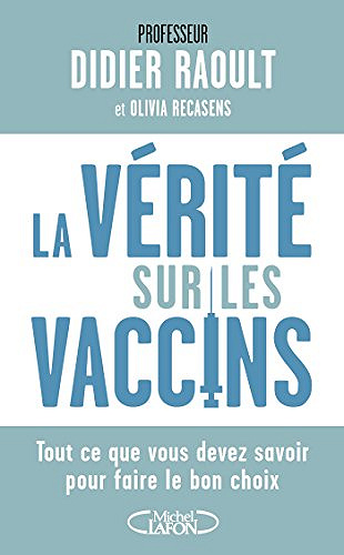 La vérité sur les vaccins - Didier Raoult,Olivia Recasens