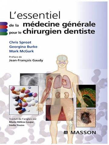 L’essentiel de la médecine générale pour le chirurgien dentiste - Chris Sproat; Georgina Burke; Mark McGurk
