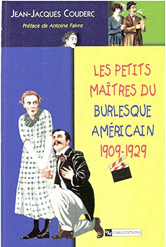 Les petits maîtres du burlesque américain, 1902-1929 - Jean-Jacques Couderc