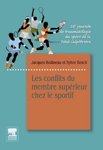 Les conflits du membre supérieur chez le sportif - Jacques Rodineau; Sylvie Besch