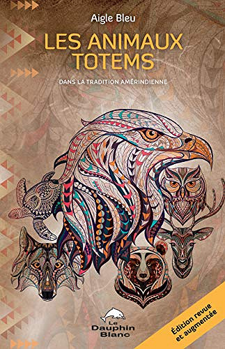 Les animaux totems - Dans la tradition amérindienne - Aigle Bleu (2019)