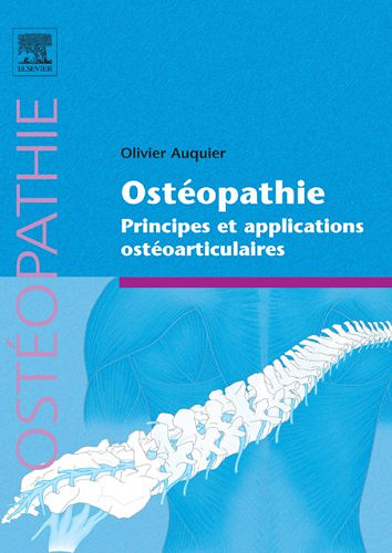 Ostéopathie. Principes et applications ostéoarticulaires - Olivier Auquier; J P Barral; Xavier Sturbois