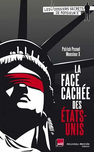 Patrick Pesnot - La face cachée des Etats-Unis : Assassinats, trahisons, enlèvements, scandales