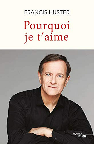 Pourquoi je t’aime - Francis Huster (2020)