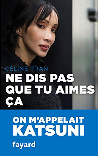ne dis pas que tu aimes ca - Celine tran