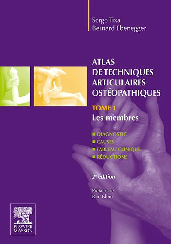 Atlas De Techniques Articulaires Ostéopathiques. Tome 1. les Membres - Serge Tixa et Bernard Ebenegger