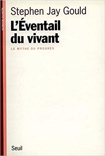 L’Eventail du vivant. Le mythe du progrès - Stephen jay Gould
