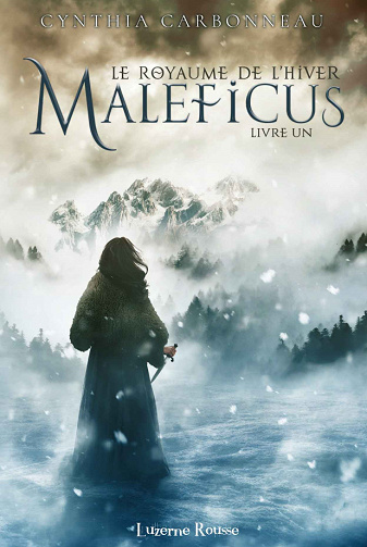 Cynthia Carbonneau - Le Royaume de l’Hiver 01 - Maleficus