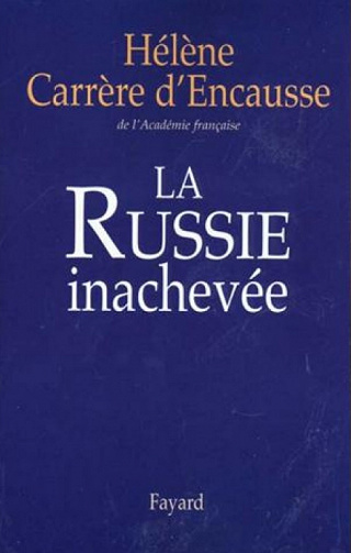 Hélène Carrère d’Encausse - La Russie inachevée