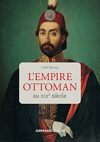 L’Empire ottoman au XIXe siècle - Odile Moreau (2020)
